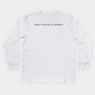 Sweats Profusely in Japanese Kids Long Sleeve T-Shirt